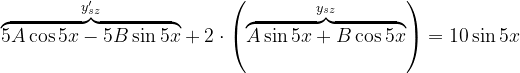 \dpi{120} \overset{y'_{sz}}{\overbrace{5A\cos 5x-5B\sin 5x}}+2\cdot \left (\overset{y_{sz}}{\overbrace{A \sin 5x+B\cos 5x}} \right )=10\sin 5x